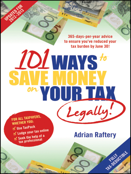 Title details for 101 Ways to Save Money on Your Tax—Legally! 2012-2013 by Adrian Raftery - Available